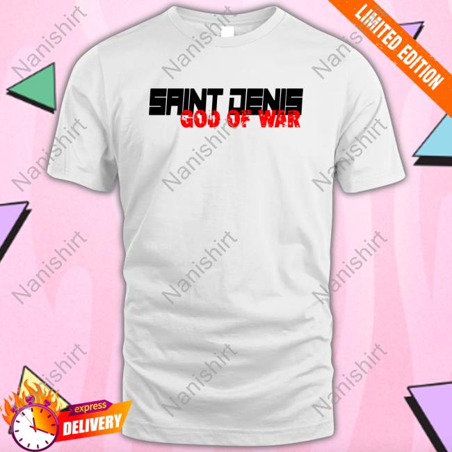 Official Benoit Saint Denis God Of War T-Shirts Saint Denis God Of War Shirt