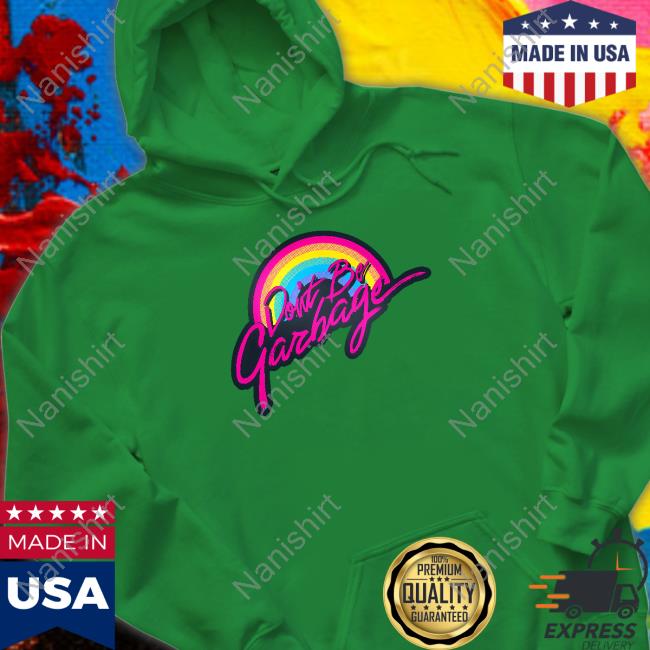 True Crime Obsessed Merch Don’T Be Garbage Shirts Mischiefmerch