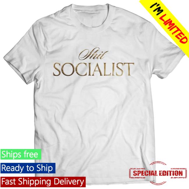Shit Socialist Shirt