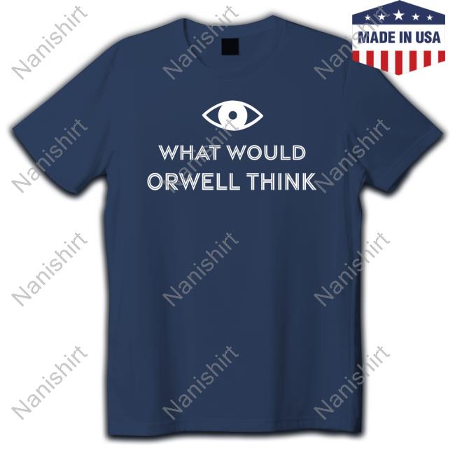Official Elon Musk What Would Orwell Think T Shirts