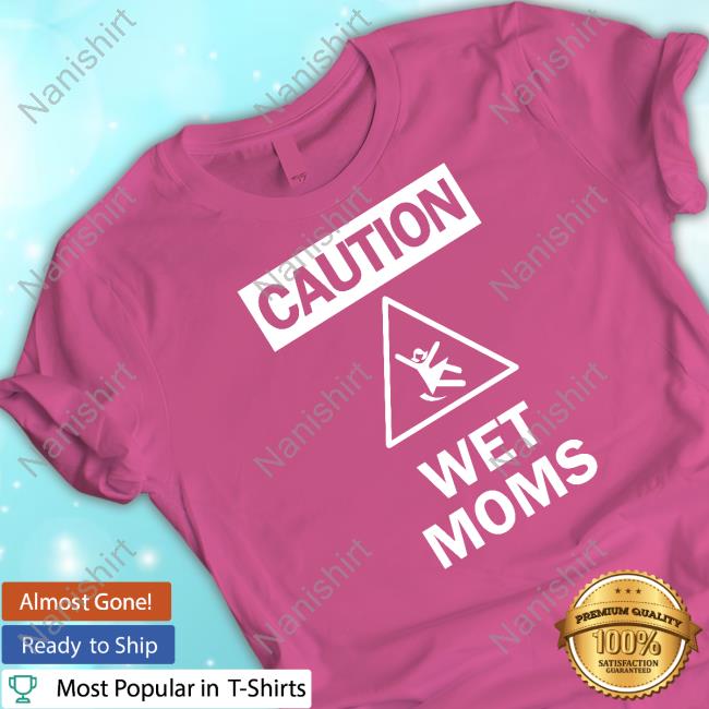 Official Lofe Caution Wet Moms Black T Shirt
