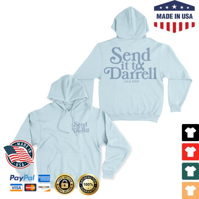 Official Send It To Darrell Merch Lala Kent Send It To Darrell Light Blue Hoodie