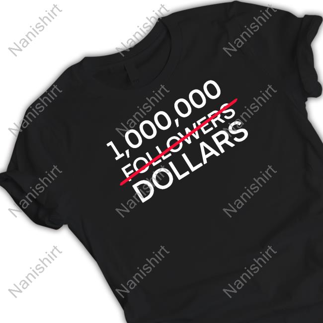 Official 1,000,000 Followers Dollars T Shirts