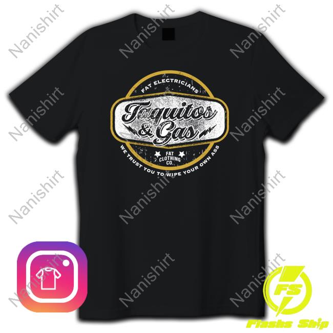 The Fat Electrician Taquitos & Gas T Shirts