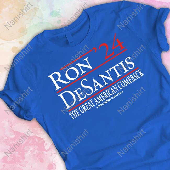 True Patriot Supply Co Merch Ron Desantis 2024 The Great American Comeback T Shirt