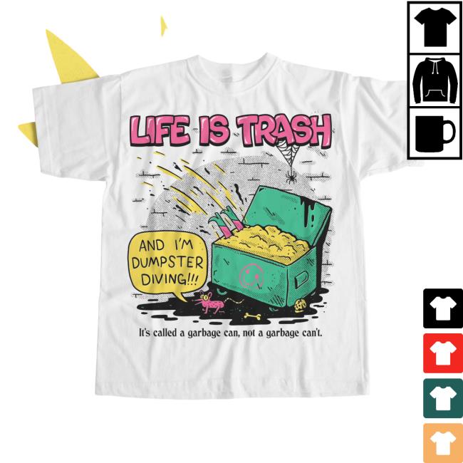 Official Life Is Trash T-Shirts