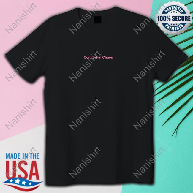 Comfort In Chaos Tee Shirt