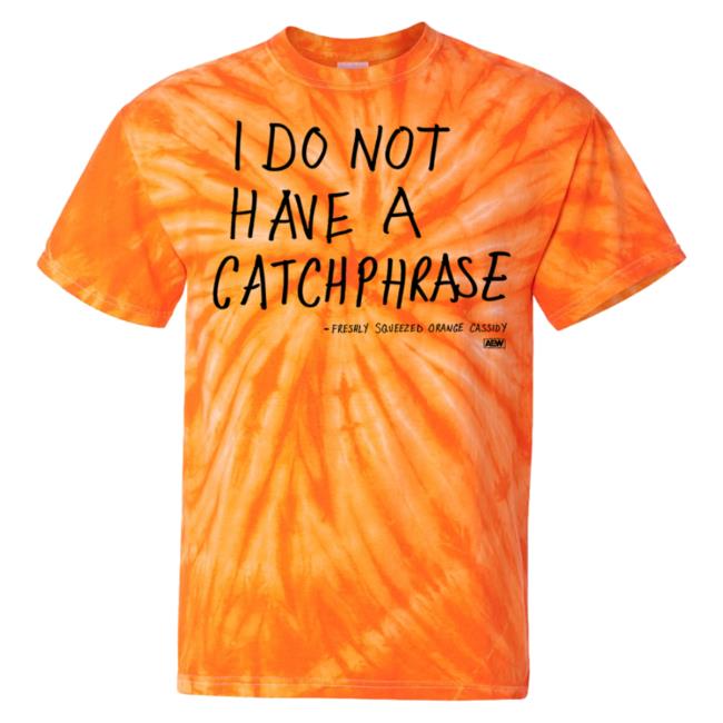 Aew Shop I Do Not Have A Catchphrase Shirt