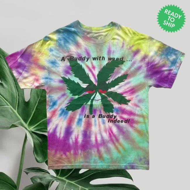 Official Penelope Nyc Shop Store Cpfm A Buddy With Weed Is A Buddy Indeed! 1/1 Tie Dye Shirt New Harlan And Alondra