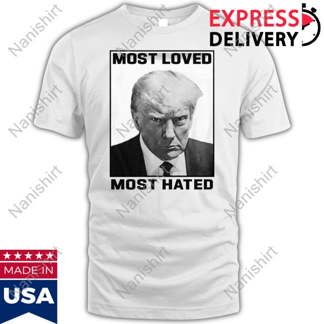 Official Donald Trump Most Loved Most Hated Mugshot T Shirt
