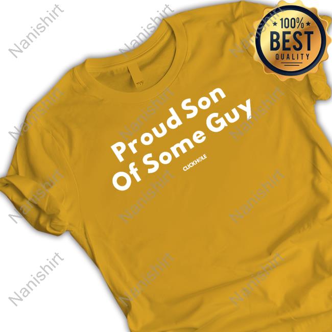 Official Clickhole Store Proud Son Of Some Guy Shirt