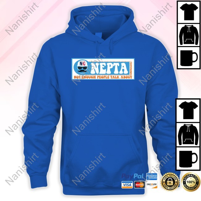 NEPTA: Not Enough People Talk About. T Shirt