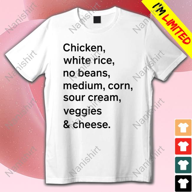 Chipotle Goods Merch Chicken White Rice No Beans Medium Corn Sour Cream Veggies & Cheese Shirt