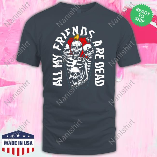 Official All My Friends Are Dead Shirt