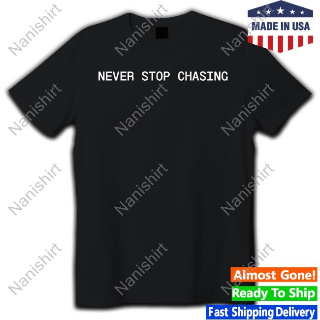Official Never Stop Chasing Store Never Stop Chasing Nsc Backed Shirt Reed Timmer PhD