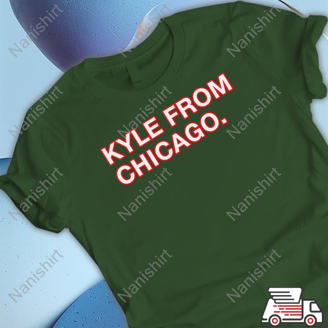Official Kyle From Chicago Shirts