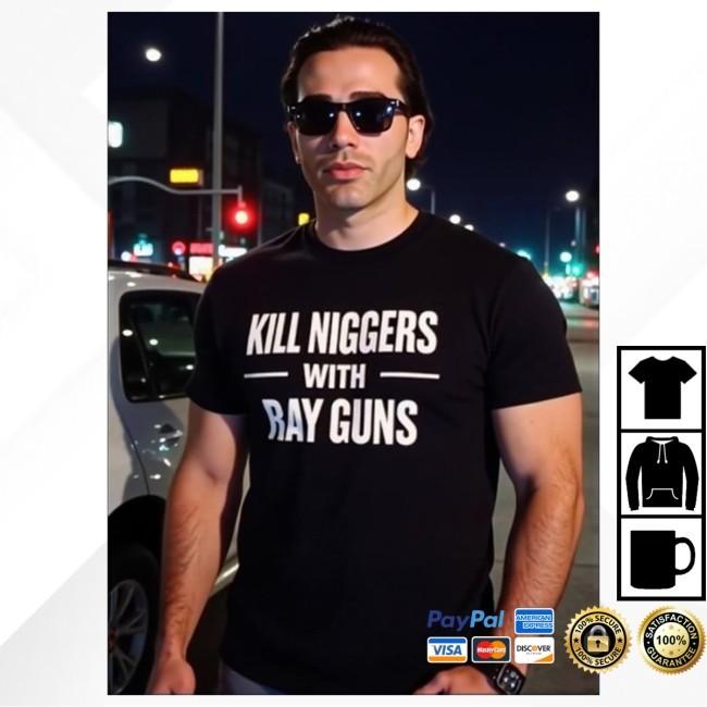 Kill Niggers With Ray Guns Tee Shirt