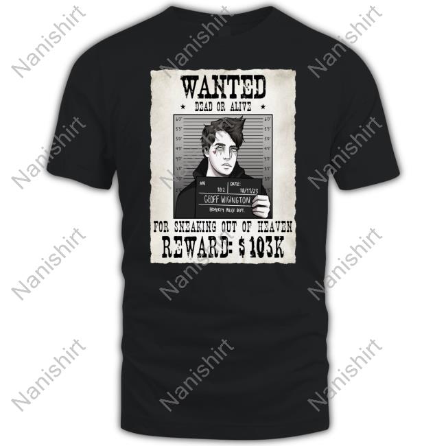 Official Waterparks Merch Geoff Wigington Wanted Dead Or Alive For Sneaking Out Of Heaven Shirt