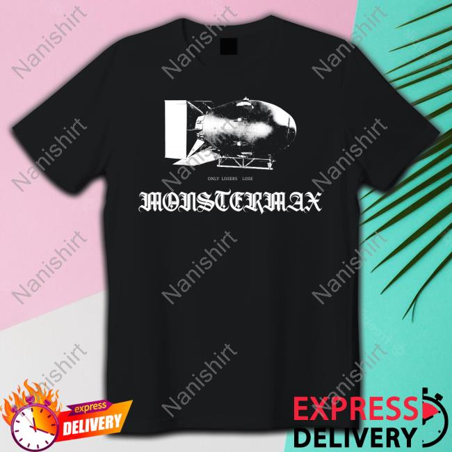 Monstermax Nuke Only Losers Lose Tee Shirt