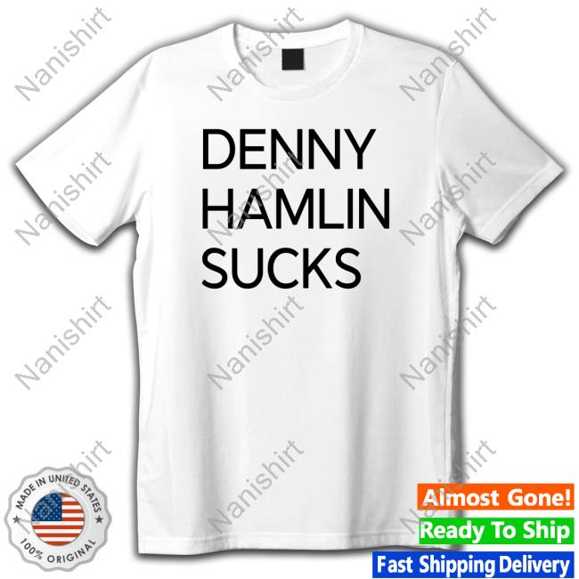 Denny Hamlin Sucks Shirts