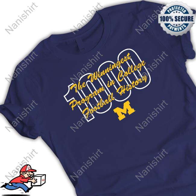 Michigan Wolverines Football 1000 Wins The Winningest Program In College Football History Tee Shirt