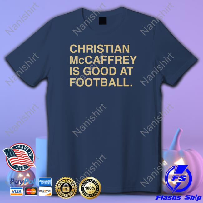 Christian Mccaffrey Is Good At Football Tee Obvious Shirts Christian Mccaffrey Is Good At Football Shirt