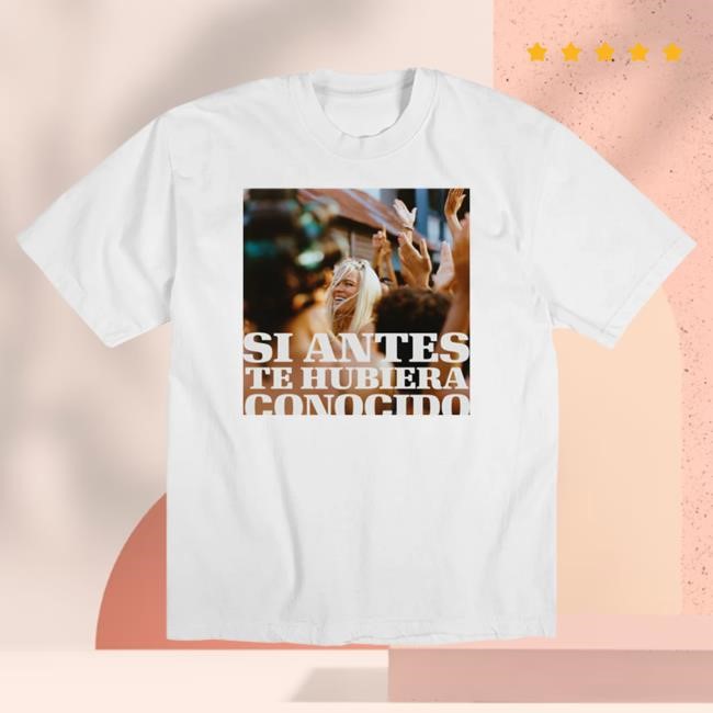 Official Karol G Merch Store Si Antes Te Hubiera Conocido Top Shirt Karol G Apparel Shop KarolG