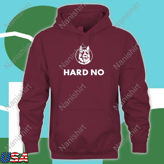 Hard No Tank Letterkenny Merch Hard No Hoodie