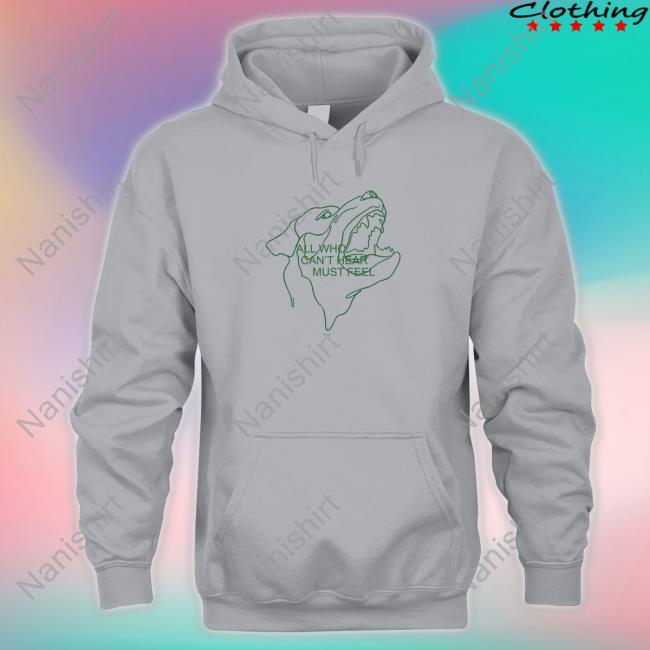 The Callaloo Crewneck Sweatshirt All Who Can’T Hear Must Feel T-Shirt