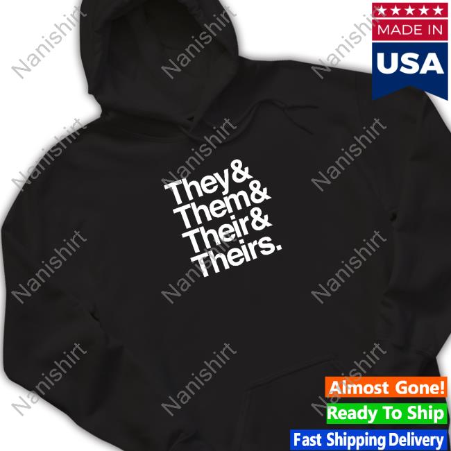 They & Them & Their & Theirs Shirt