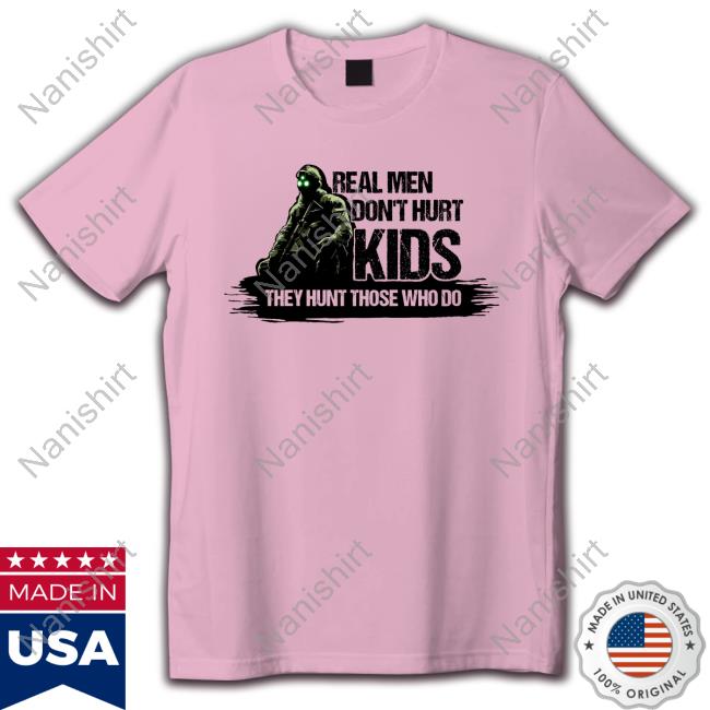 Real Men Don't Hurt Kids // We Fight Monsters Hunter White Shirt 2024