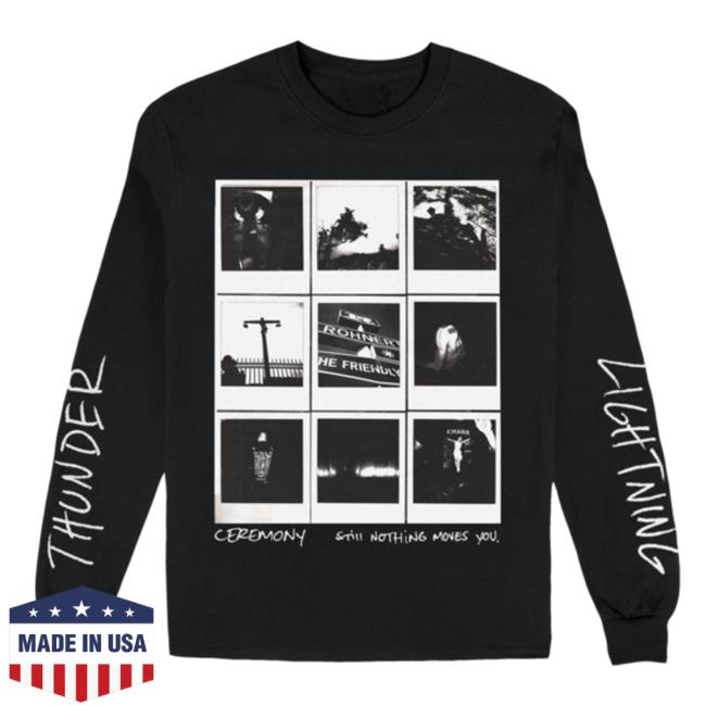 Official Ceremony Band Merch Still Nothing Moves You Long Sleeve Shirts