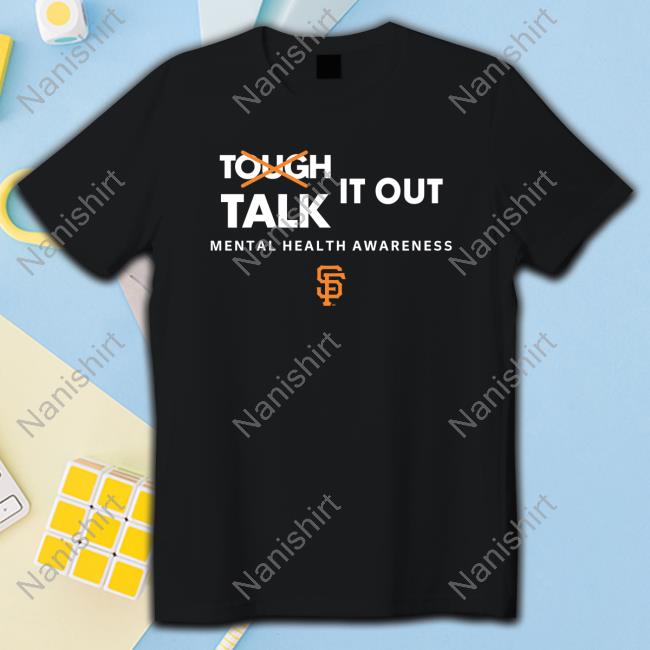 Tough Talk It Out Mental Health Awareness San Francisco Giants Tshirt
