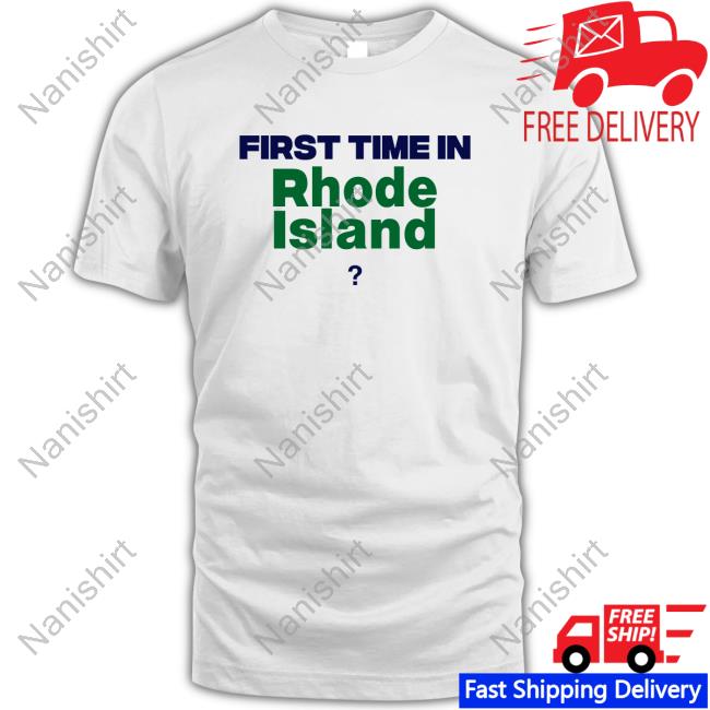First Time In Rhode Island Shirt