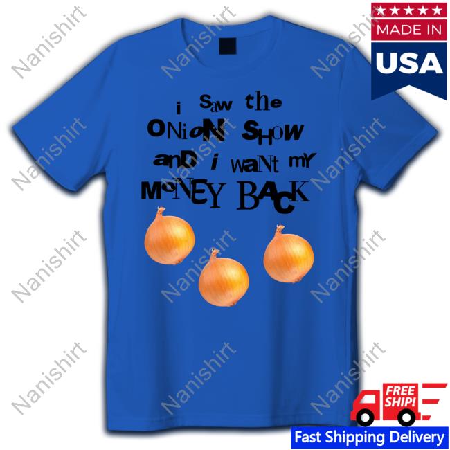 I Saw The Onion Show And I Want My Money Back TankTop