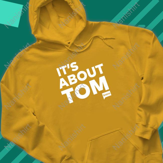 Vanderpump Rules Merch It's About Tom Sweatshirt Shopbybravo