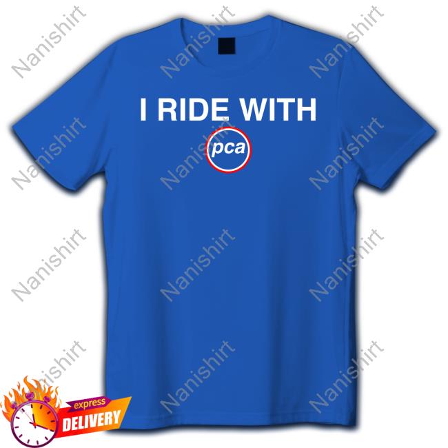 I Ride With Pca Shirt