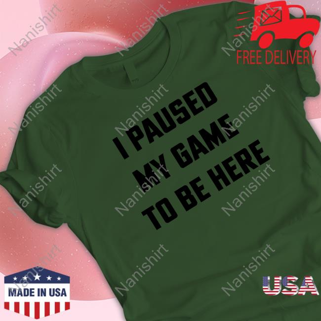Original I Paused My Game To Be Here Sweatshirt