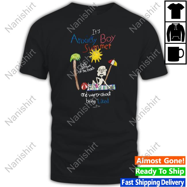 Official It's Anxiety Boy Summer Let's Overthink On The Beach And Worry About Being Liked Shirts