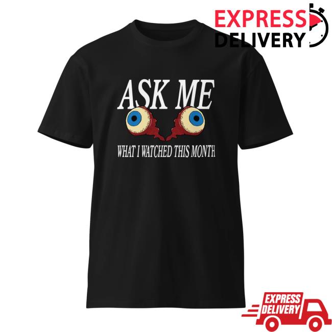Karsten Merch Store Ask Me What I Watched This Month Tee
