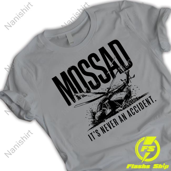 Mossad It's Never An Accident Tee Shirt