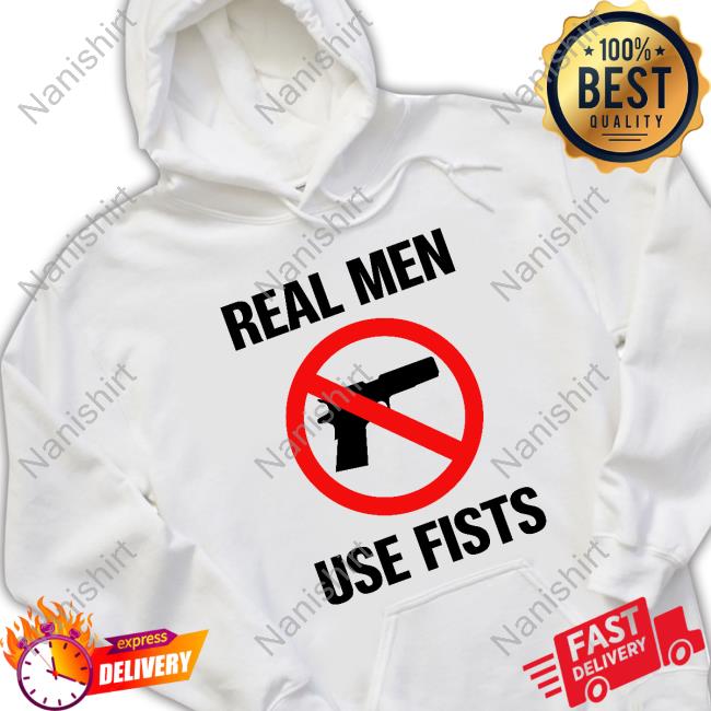Real Men Use Fists T Shirts