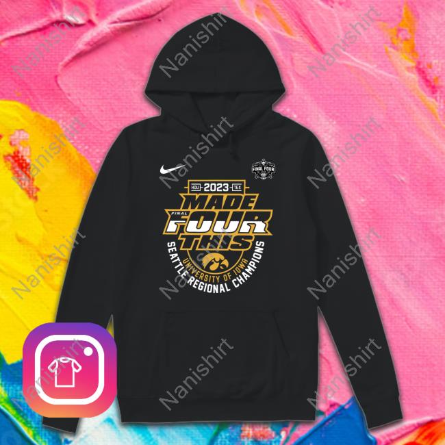 Iowa Hawkeyes Women’S March Madness 2023 Made Final Four This University Of Iowa Seattle Regional Champions T Shirt