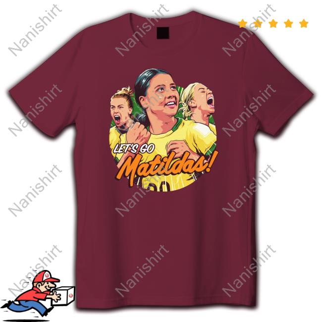 Official Nordacious Merch Let's Go Matildas Shirts Mackenzie Arnold Sam Kerr And Alanna Kennedy