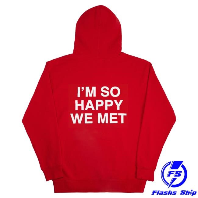 Official WNRS Merch Store We're Not Really Strangers I'm So Happy We Met Hoody