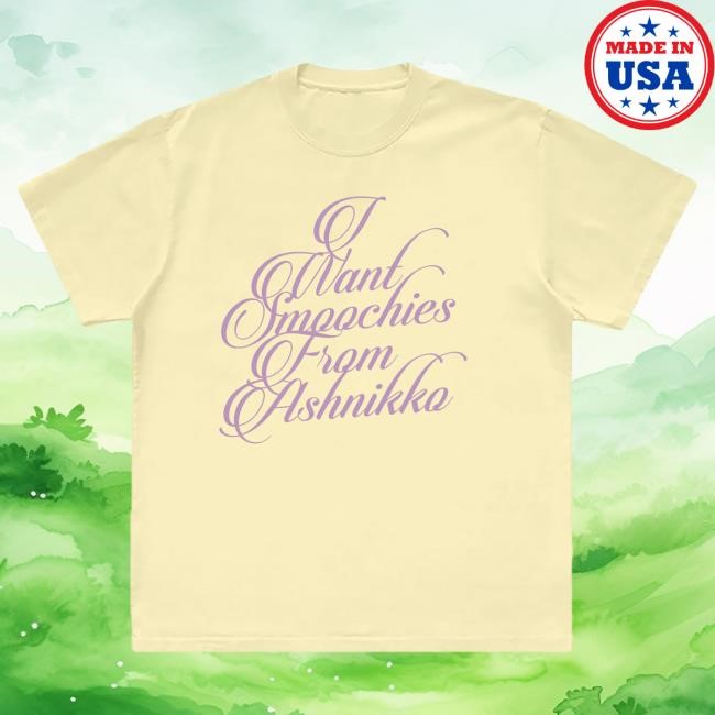 Latest I Want Smoochies From Ashnikko Tee Ashnikko Latest I Want Smoochies From Ashnikko Tee Ashnikko