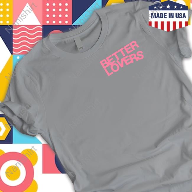 Better Lovers Album Art Cute Shirt