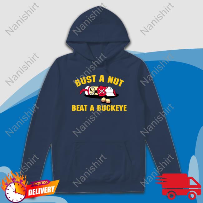 Official Michigan Football Bust A Nut Beat A Buckeye Shirts
