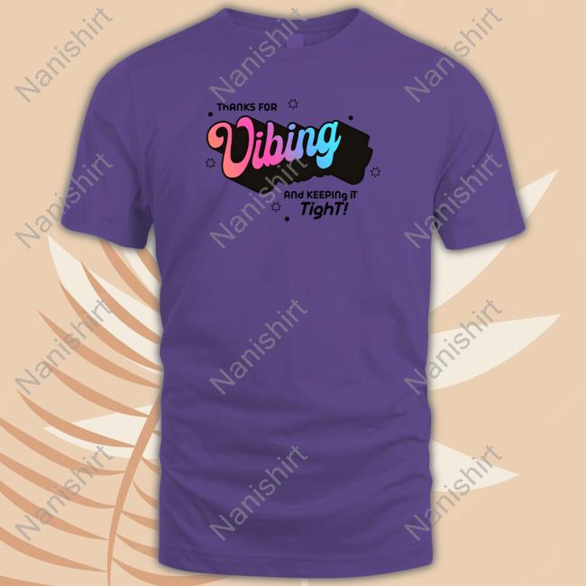 Thank For Vibing And Keeping It Tight T-Shirt