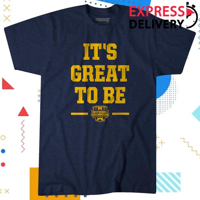 Breaking T Michigan Football: It's Great To Be National Champs 2023 Shirts